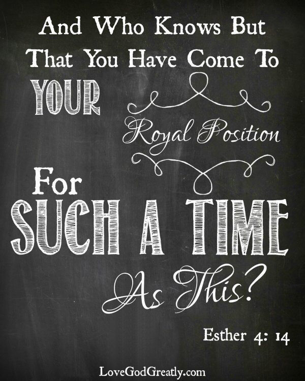 FREE Printable Bible Verse - Esther 4:14. "And who knows but that you have come to your royal position for such a time as this? " #LoveGodGreatly #FreePrintable